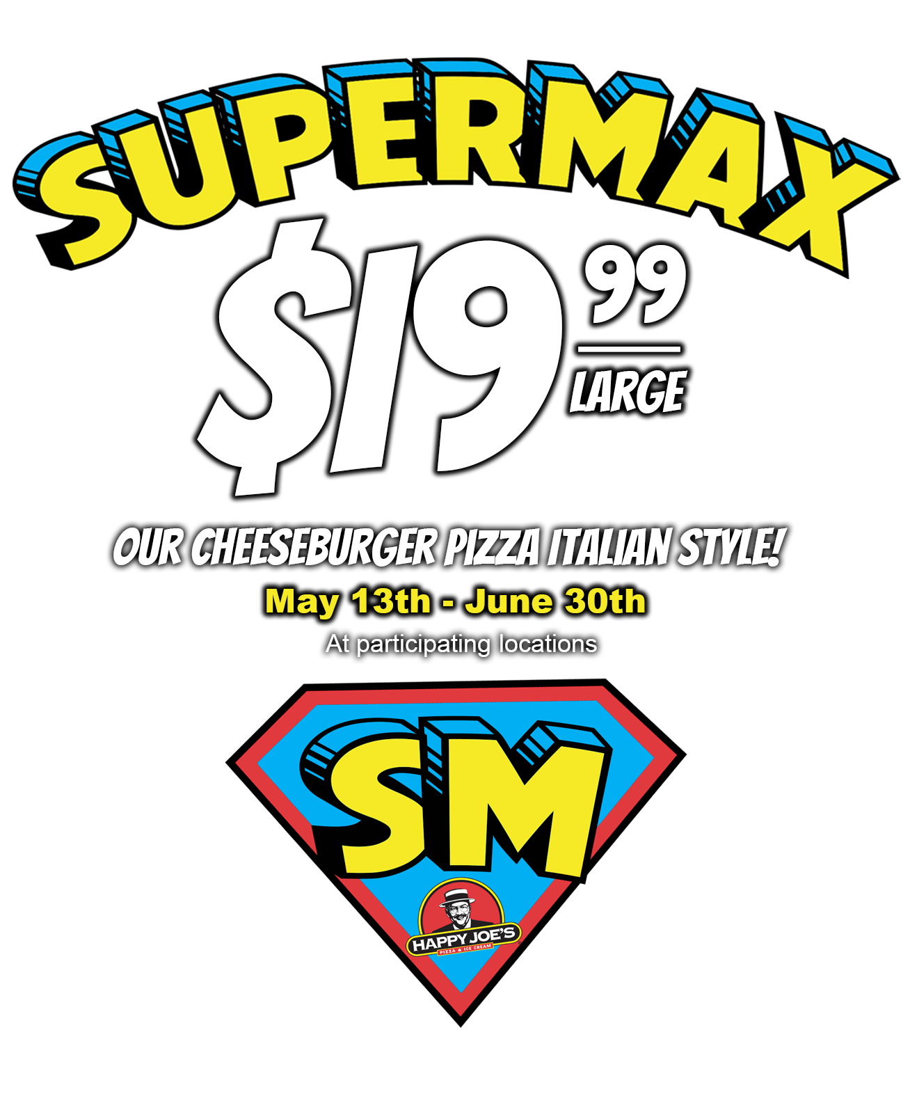 Large SUPERMAX Pizza 19.99 for a limited time