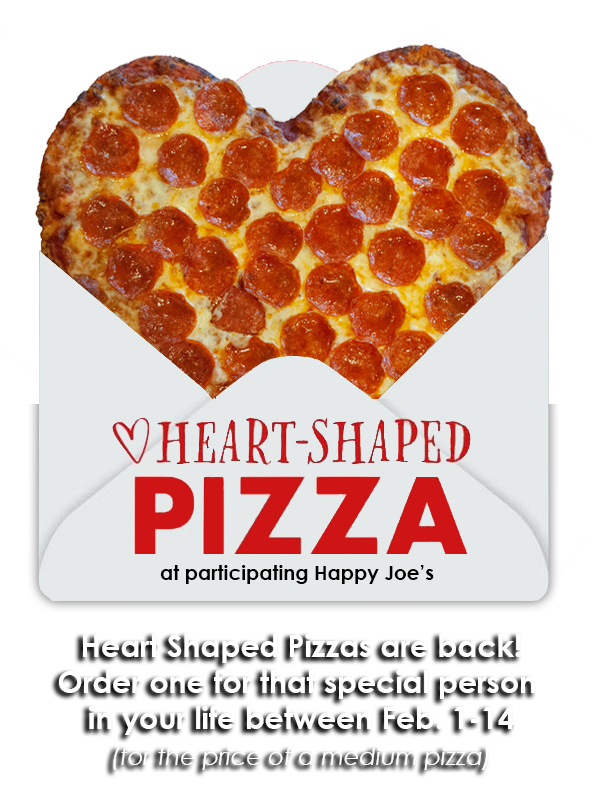 Heart Shaped Pizza at participating Happy Joe's.