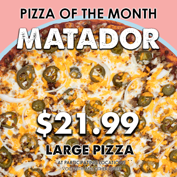 Pizza of the Month is Matador